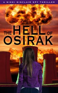 Produktbild: The Hell Of Osirak (The Nikki Sinclair Spy Thriller Series, #8)