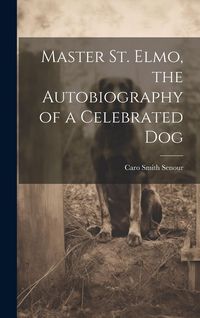 Produktbild: Master St. Elmo, the Autobiography of a Celebrated Dog