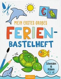 Produktbild: Bastelhefte: Mein erstes gro&szlig;es Ferien-Bastelheft