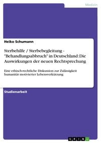 Produktbild: Sterbehilfe / Sterbebegleitung - 'Behandlungsabbruch' in Deutschland: Die Auswirkungen der neuen Rechtsprechung