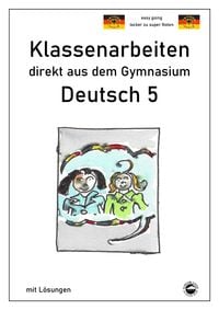 Produktbild: Deutsch 5, Klassenarbeiten direkt aus dem Gymnasium mit L&ouml;sungen