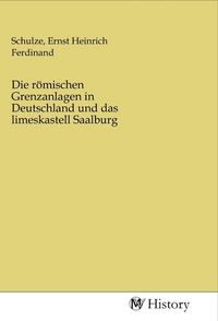 Produktbild: Die r&ouml;mischen Grenzanlagen in Deutschland und das limeskastell Saalburg