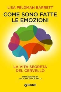 Produktbild: Come sono fatte le emozioni. La vita segreta del cervello