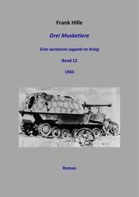 Produktbild: Drei Musketiere - Eine verlorene Jugend im Krieg, Band 12