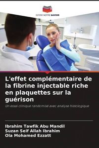 Produktbild: L'effet compl&eacute;mentaire de la fibrine injectable riche en plaquettes sur la gu&eacute;rison