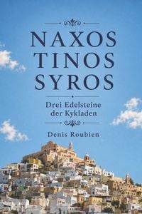Produktbild: Naxos - Tinos - Syros. Drei Edelsteine der Kykladen