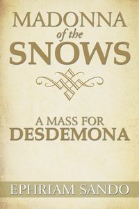 Produktbild: Madonna of the Snows / A Mass for Desdemona