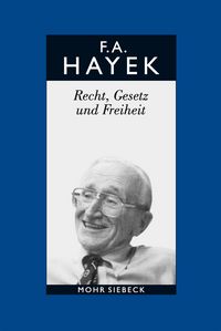 Produktbild: Gesammelte Schriften in deutscher Sprache: Abt. B Band 4: Recht, Gesetz und Freiheit. Eine Neufassung der liberalen Grunds&auml;tze der Gerechtigkeit und der politischen &Ouml;konomie