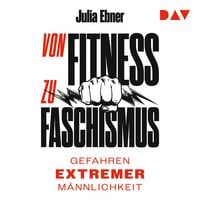 Produktbild: Von Fitness zu Faschismus. Gefahren extremer M&auml;nnlichkeit.