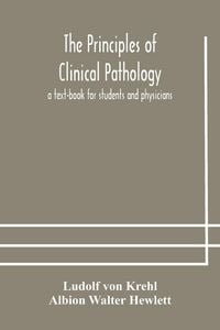 Produktbild: The Principles Of Clinical Pathology, A Text-Book For Students And Physicians