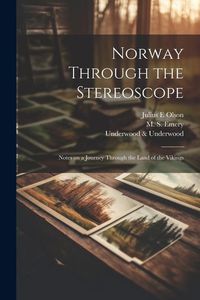 Produktbild: Norway Through the Stereoscope; Notes on a Journey Through the Land of the Vikings