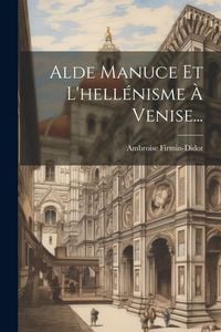 Produktbild: Alde Manuce Et L'hell&eacute;nisme &Agrave; Venise...