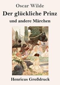 Produktbild: Der gl&uuml;ckliche Prinz und andere M&auml;rchen (Gro&szlig;druck)