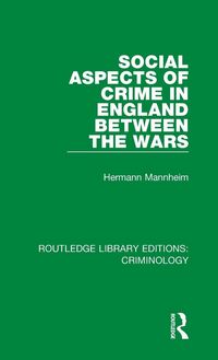 Produktbild: Social Aspects of Crime in England between the Wars