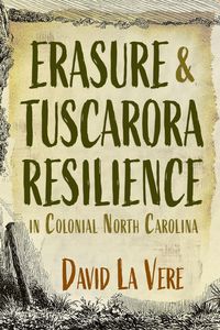 Produktbild: Erasure and Tuscarora Resilience in Colonial North Carolina