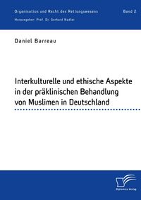 Produktbild: Interkulturelle und ethische Aspekte in der pr&auml;klinischen Behandlung von Muslimen in Deutschland