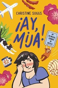 Bild vom Artikel ¡Ay, Mija! (a Graphic Novel): My Bilingual Summer in Mexico vom Autor Christine Suggs
