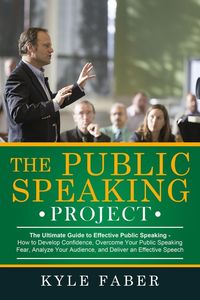 Produktbild: The Public Speaking Project - The Ultimate Guide to Effective Public Speaking: How to Develop Confidence, Overcome Your Public Speaking Fear, Analyze