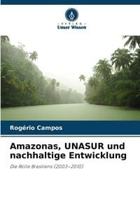 Produktbild: Amazonas, UNASUR und nachhaltige Entwicklung