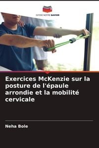 Produktbild: Exercices McKenzie sur la posture de l'&eacute;paule arrondie et la mobilit&eacute; cervicale
