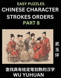 Produktbild: Chinese Character Strokes Orders (Part 8)- Learn Counting Number of Strokes in Mandarin Chinese Character Writing, Easy Lessons for Beginners (HSK All Levels), Simple Mind Game Puzzles, Answers, Simplified Characters, Pinyin, English
