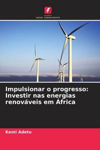Produktbild: Impulsionar o progresso: Investir nas energias renov&aacute;veis em &Aacute;frica