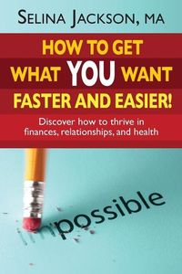 Produktbild: How to Get What You Want Faster and Easier! Discover How to Thrive in Finances, Relationships and Health