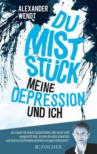 Bild vom Artikel Du Miststück – Meine Depression und ich vom Autor Alexander Wendt