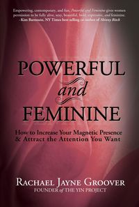 Produktbild: Powerful and Feminine: How to Increase Your Magnetic Presence & Attract the Attention You Want