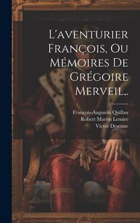 Produktbild: L'aventurier Fran&ccedil;ois, Ou M&eacute;moires De Gr&eacute;goire Merveil, .