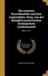 Produktbild: Die rezenten Kaustobiolithe und ihre Lagerst&auml;tten. Hrsg. von der k&ouml;niglich preussischen Geologischen Landesanstalt; Band 3, no.2