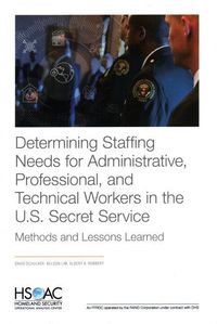 Produktbild: Determining Staffing Needs for Administrative, Professional, and Technical Workers in the U.S. Secret Service
