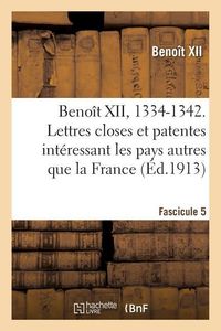 Produktbild: Beno&icirc;t XII, 1334-1342. Lettres Closes Et Patentes Int&eacute;ressant Les Pays Autres Que La France