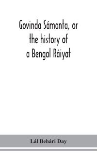 Produktbild: Govinda S&aacute;manta, Or The History Of A Bengal R&aacute;iyat