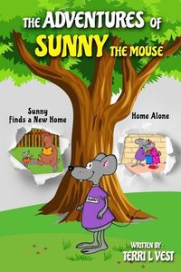 Bild vom Artikel The Adventures of Sunny the Mouse: Sunny Finds a New Home and Home Alone vom Autor Terri L. Vest