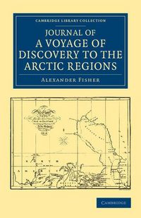 Produktbild: Journal of a Voyage of Discovery to the Arctic Regions, Performed 1818, in His Majesty's Ship Alexander, Wm. Edw. Parry, Esq. Lieut. and Commander