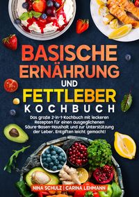 Produktbild: Basische Ern&auml;hrung und Fettleber Kochbuch