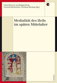 Produktbild: Medialit&auml;t des Heils im sp&auml;ten Mittelalter