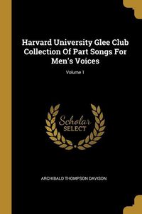 Produktbild: Harvard University Glee Club Collection Of Part Songs For Men's Voices; Volume 1