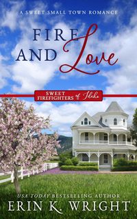 Produktbild: Fire and Love: A Sweet Fireman Forbidden Romance (Sweet Firefighters of Idaho, #3)