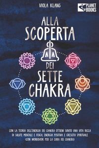 Produktbild: Alla scoperta dei sette chakra: Con la teoria dell'energia dei chakra ottieni subito una vita ricca di salute mentale, energia positiva e crescita spi