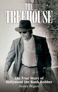 Produktbild: The Treehouse, The True Story of Hollywood the Bank Robber