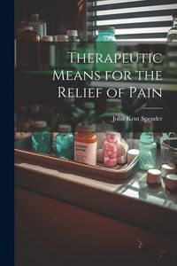 Produktbild: Therapeutic Means for the Relief of Pain