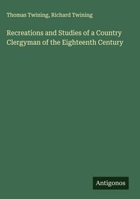Produktbild: Recreations and Studies of a Country Clergyman of the Eighteenth Century