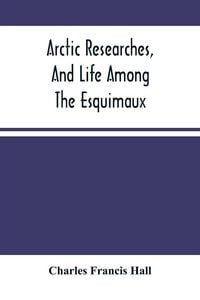 Produktbild: Arctic Researches, And Life Among The Esquimaux