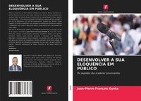 Produktbild: Desenvolver a Sua Eloqu&ecirc;ncia Em P&uacute;blico