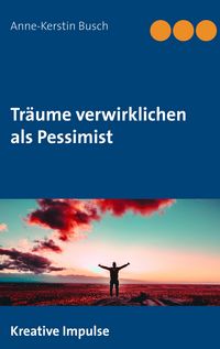 Produktbild: Tr&auml;ume verwirklichen als Pessimist