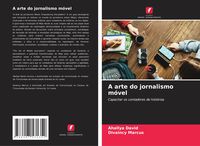 Produktbild: A arte do jornalismo m&oacute;vel