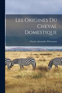 Produktbild: Les Origines du Cheval Domestique