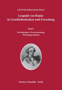 Bild vom Artikel Leopold von Ranke in Geschichtsdenken und Forschung. vom Autor Günter Johannes Henz